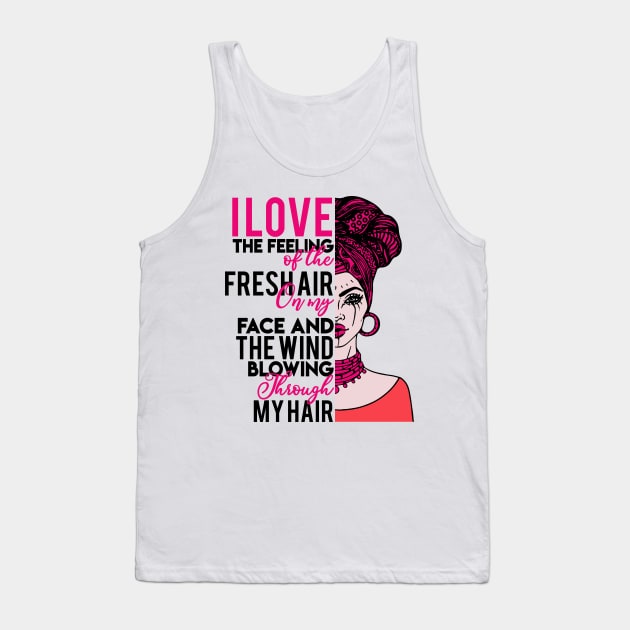 I love the feeling of the fresh air on my face and  the wind blowing through my hair Tank Top by UrbanLifeApparel
